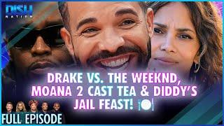 Drake vs. The Weeknd, Moana 2 Cast Tea & Diddy’s Jail Feast! ️ Episode 057 S13 - 11/26/24