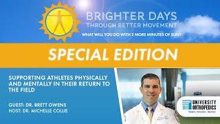 Brighter Days Through Better Movement | Dr. Brett Owens | Supporting Athletes' Return to the Field