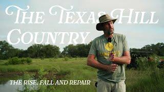 The Rise, Fall, and Repair of the Texas Hill Country