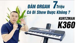 Đàn Organ 7 Triệu có đi show được không || KURTZMAN K360 - THIỆN ORGAN