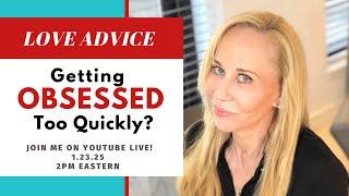 Falling Fast? How to Avoid Getting Obsessed Too Quickly