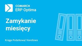 Comarch ERP Optima – Zamykanie miesięcy (film z lektorem)