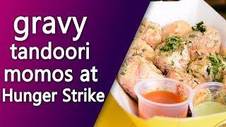 gravy tandoori momos at hunger strike | Top News Networks