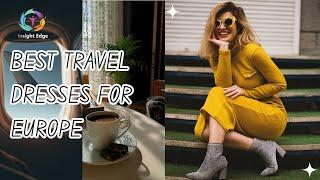 Best Travel Dresses for Europe | Dresses for Different Regions and Climates | Insight Edge