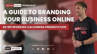 A Guide To Branding Your Business Online - BX Networking Caloundra Presentation