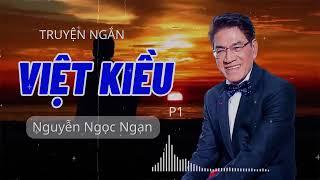 Truyện ngắn hay nhất Nguyễn Ngọc Ngạn "Việt Kiều 1" Truyện hay nhất truyện mới nhất 2024