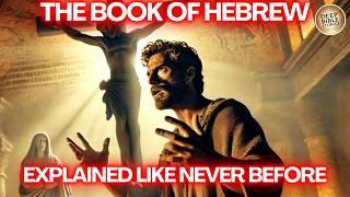 The Complete Story of The Book of Hebrew Like You've Never Seen It Before