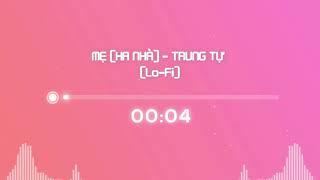 Trung Tự - Mẹ ( Xa Nhà - Lofi Ver ) - ( Lyric Video ) - Nhạc Hot TikTok - Album 23