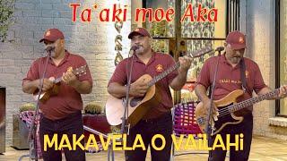 "Ta‘aki moe Aka" performed by Makavela o Vailahi, written by Namea Folau