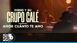 Amor Cuanto Te Amo, Diego Y Su Grupo Galé  Live Anniversary