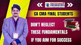 English | CA CMA Final Students - Don't Neglect These Fundamentals if You Aim for Success