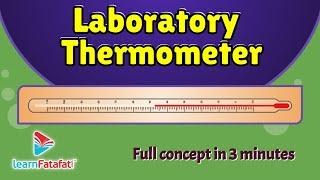 Laboratory Thermometer - All you need to know!!! | Class 7 Heat - LearnFatafat