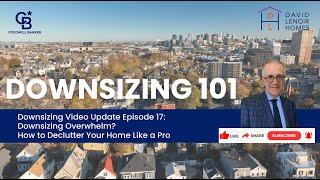Downsizing Video Update Episode 17: Downsizing Overwhelm? How to Declutter Your Home Like a Pro