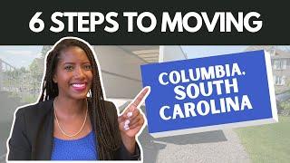 6 Steps to Moving to Columbia, South Carolina