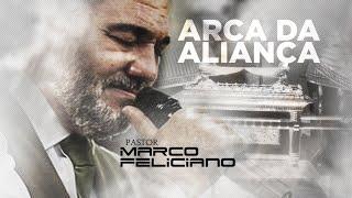 PR MARCO FELICIANO - ARCA DA ALIANÇA