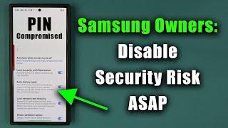 Disable This Security Risk On Millions of Samsung Galaxy Phones - Do It ASAP