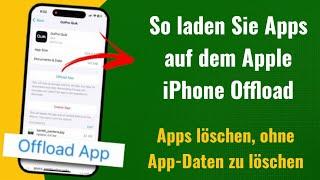 So laden Sie Apps auf dem Apple iPhone Offload | Apps löschen, ohne App-Daten zu löschen | Deutsch