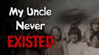 TRUE Horror Story: My Uncle Never Existed