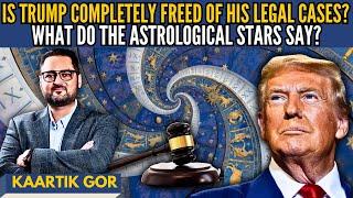 Is Trump Completely Freed Of His Legal Cases? What Do The Astrological Stars Say? • Kaartik Gor