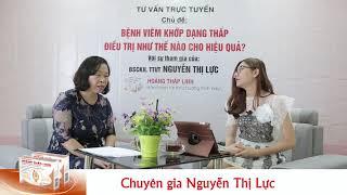 Bệnh viêm khớp dạng thấp có chữa được không? Chuyên gia Nguyễn Thị Lực tư vấn