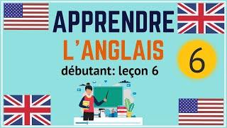 Cours d'anglais débutant leçon 6