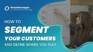 Customer Segmentation Strategy: Where to Play?  (Growth Strategy Part 1/4)