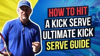 How to Hit a Kick Serve:  Ultimate Kick Serve  Guide