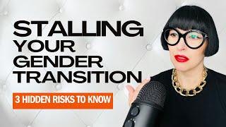 The Hidden Risks of Stalling Your Gender Transition: Why Momentum Matters!