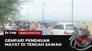 Banjarnegara Geger! Sesosok Mayat Ditemukan di Tengah Sawah | Kabar Utama Pagi tvOne