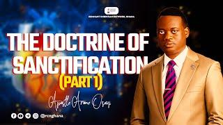 The Doctrine of Sanctification || Part 1 || Apostle Arome Osayi