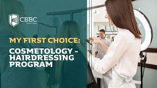 Why CBBC Career College's Cosmetology - Hairdressing Program Was My First Choice