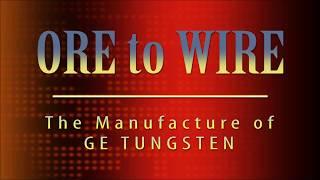 Tungsten: From Ore to Wire