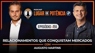 Relacionamentos que Conquistam Mercados - com Augusto Martins