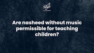 Q&A || Are nasheeds, even ones without music, permissible? || Shaykh Saeed Hassan