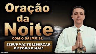 (()) Oração da noite de 9 de Novembro - SALMO 91 - com o pastor José Carlos