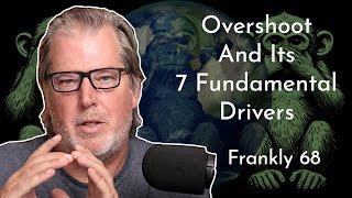 Overshoot and Its 7 Fundamental Drivers | Frankly 68
