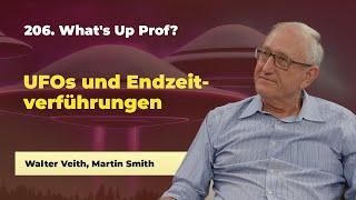 206. UFOs und Endzeitverführungen # Walter Veith, Martin Smith # What's up Prof?