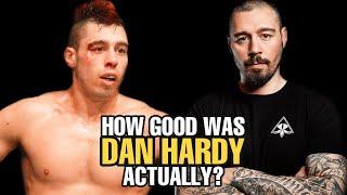 How GOOD was Dan Hardy Actually?