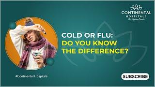 Cold or Flu: Do You Know the Difference? | Continental Hospitals