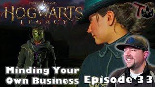 Hogwarts Legacy Ep 33 / Minding Your Own Business / First Time Blind Playthrough