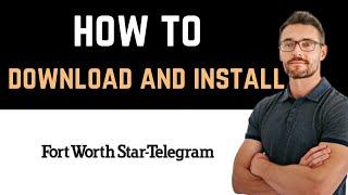  How to Download and Install Fort Worth Star-Telegram News App (Full Guide)