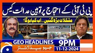 Contempt of court case over PTI protest..!! | Geo News 9 PM Headlines | 11 Dec 2024