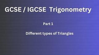 GCSE/IGCSE Trigonometry | Part 1 | Different types of triangles