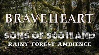 BRAVEHEART | Sons of Scotland (rainy forest ambience)