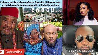 Pete & family in shock as May & billionaire man arrive in Enugu do this unimaginable. Yul in shock