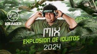 DJ KRAKER - MIX EXPLOSIÓN DE IQUITOS 2024(MIX HAZME COMO EL PERRO BEBE AGUA,PUNTO FINAL) SIENTELO