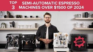 Our TOP 3 Picks for Semi-automatic Espresso Machines OVER $1500! SCG Top 3 Picks of 2024!