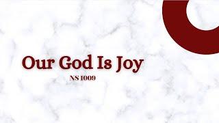 NS 1009 — Our God Is Joy