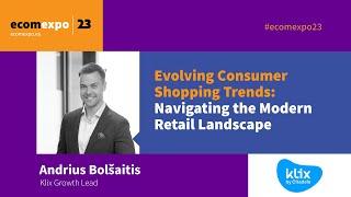 Evolving Consumer Shopping Trends: Navigating the Modern Retail Landscape (LT subtitles)
