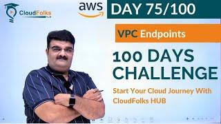 Day 75/100 || AWS VPC Endpoint || 100 Days Cloud Challenge || AWS in English|| Bhavesh Atara